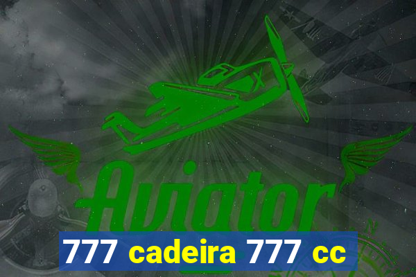 777 cadeira 777 cc